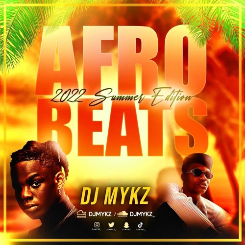 2022 Summer Edition #VybzWithMykz - Afrobeats/Amapiano Mix - @DJMykz_