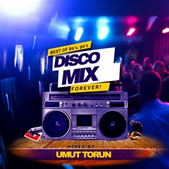 Umut Torun - Best Of 80's, 90's Disco Mix ⭐Mixed By: Umut Torun