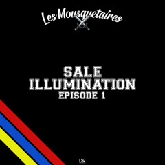 UNE SALE ILLUMINATION EP.1 by Mousquetaires