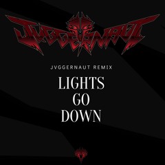 Lights Go Down(JVGGERNAUT Remix) (FREE DOWNLOAD)