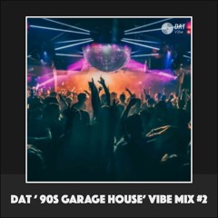 Dat '90's Garage House' Vibe Mix #2 [Vinyl Only]