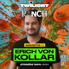 Erich Von Kollar - Warm Up to Twilight On The Ranch 2025 August