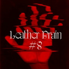 Leather Brain #8 Special (EBM/Darkwave)
