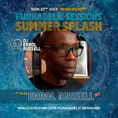 Errol Russell - Sessions. 90 - Funkadelic Sessions | SUMMER SPLASH - 27-JUL-2025