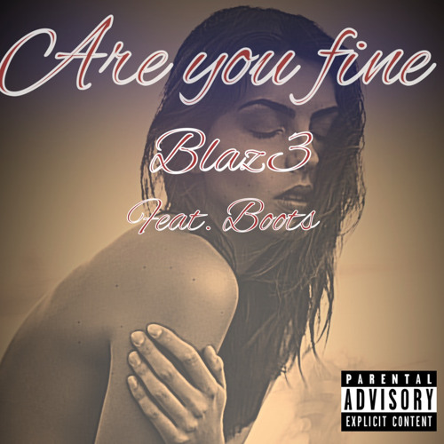 Blaz3- Are you fine (feat. Bootz)