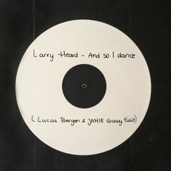 Larry Heard - And So I Dance (Lucas Bergen & JAMIE Remix)