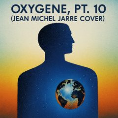 Oxygene, Pt. 10 (Jean Michel Jarre Cover)
