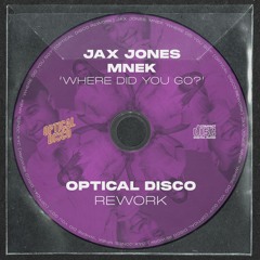 Jax Jones, MNEK - Where Did You Go? (Optical Disco Rework) [FREE DOWNLOAD]