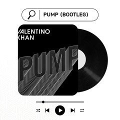 Valentino Khan - Pump (Bootleg)
