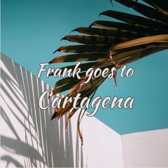 Frank Goes To Cartagena