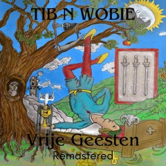 TiB N Wobie - Vrije Geesten Remastered