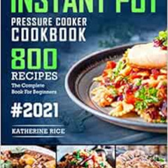 GET EPUB 📄 Instant Pot Pressure Cooker Cookbook: 800 Recipes The Complete Book For B