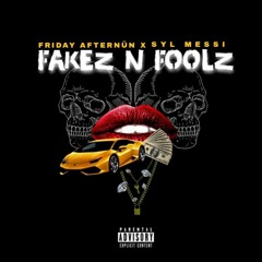Fakez -N- Foolz (ft syl messi)