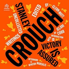 Get KINDLE 💘 Victory Is Assured: Uncollected Writings of Stanley Crouch by  Stanley