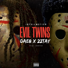 Evil Twins- DAE8 x 22TAY Prod.LuckyLumin