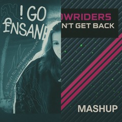 Go insane X Dont get back (LM MASHUP)