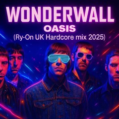 Oasis - Wonderwall  (Ry-On UK Hardcore Remix)