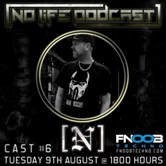 [N] - No Life Podcast 6 - FNOOB Techno