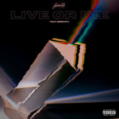 Live or Die (ft. Nero Syx)