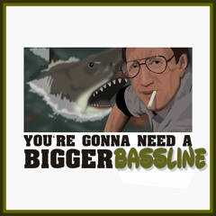 You're Gonna Need A Bigger Bassline (Mix 2)