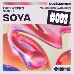 La Sélection #003 - Hosted by Soya
