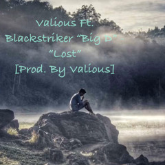 Valious Ft. Blackstriker “Big D” - “Lost”(Prod. by Valious)