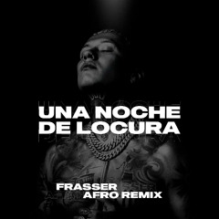 Una Noche De Locura - Blessd (Frasser Afro Remix)
