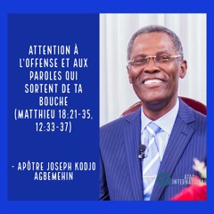 W173-3 Attention à l'offense et aux paroles qui sortent de ta bouche - Apôtre Joseph K. Agbemehin