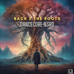 Dancecore N3rd - Back 2 The Roots ★ OUT NOW! JETZT ERHÄLTLICH!