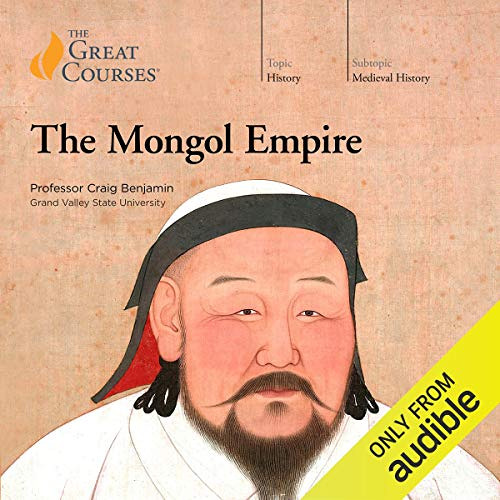 VIEW KINDLE 💝 The Mongol Empire by  Craig Benjamin,The Great Courses,Professor Craig