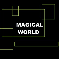 MAGICAL WORLD