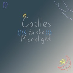 Castles In The Moonlight