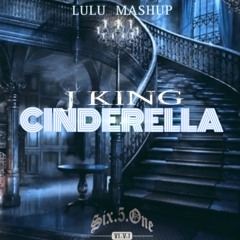 JKing-Cinderella (Lulu Mashup)