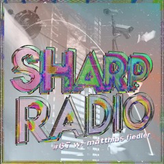 Sharp Radio #67 w/ matthias fiedler