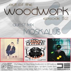...out of the woodwork - episode 52: guest mix - Moskalus