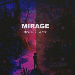 Clozee - Mirage (Tape B Remix)