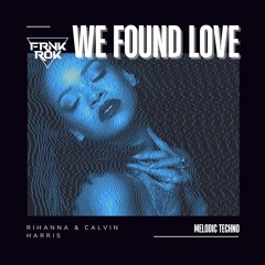 Rihanna f Calvin Harris - We Found Love (FRNKROK Remix)