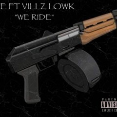 E FT Villz LowK (We Ride)