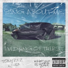 Sing About Me, I'm Dying Of Thirst (Tony Rez Remix)