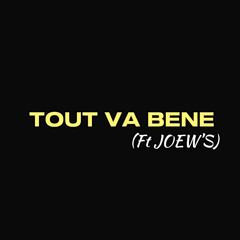 TOUT VA BENE(FT JOEW’S)