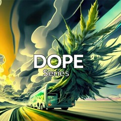DOPE SERIES