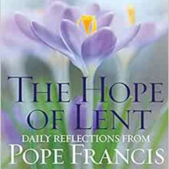 [Read] EPUB 📚 The Hope of Lent: Daily Reflections from Pope Francis by Diane M. Houd