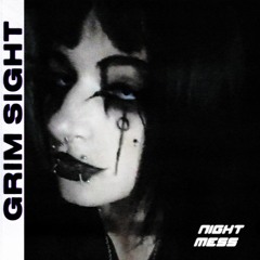 NIGHT MESS - GRIM SIGHT