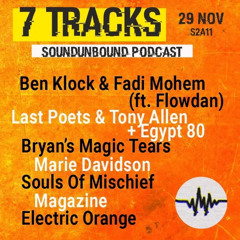 7 Tracks: Ben Klock & Fadi Mohem ft. Flowdan / Last Poets + Tony Allen & Egypt 80 / Brian's Magic Tears / Marie Davidson / Souls Of Mischief / Magazine / Electric Orange (29 ov '24)