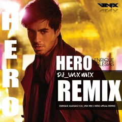 ENRIQUE IGLESIAS X DJ_VNX MIX - HERO [official REMIX]