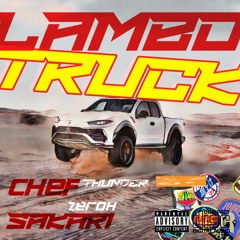 Zeroh Sakari & Chef thunder_Lambo Truck (Prod.Lunatik $teez)