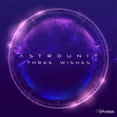 Astrounit - Three Wishes