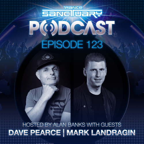 Trance Sanctuary Podcast 123 with Dave Pearce and Mark Landragin