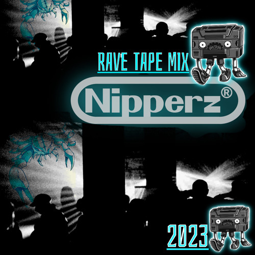 NIPPERZ RAVE TAPE MIX 2023