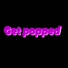 Get popped
